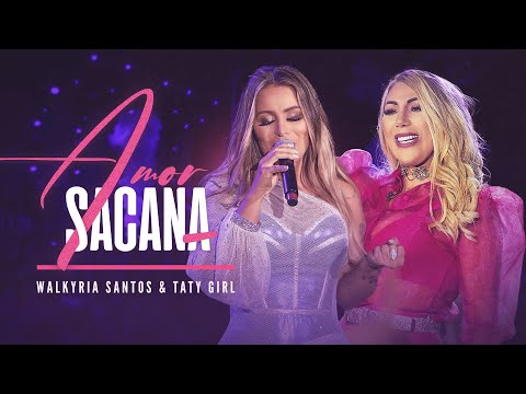 Amor Sacana - Walkyria Santos, @TatyGirl
