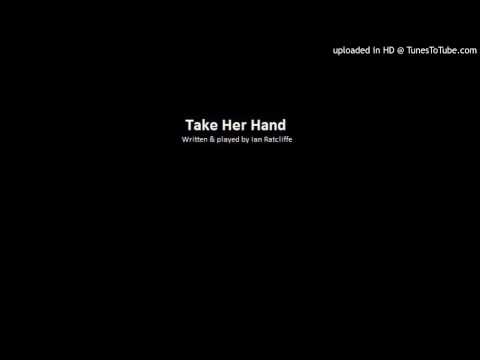 Take Her Hand (Original Song)