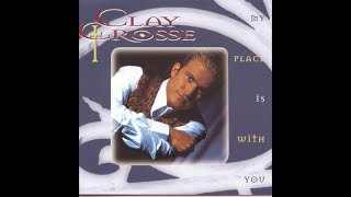 Clay Crosse -  My Place Is With You