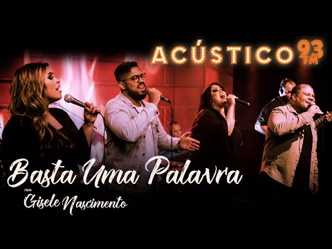 Gisele Nascimento - Basta Uma Palavra - Acústico 93 - AO VIVO - 2020