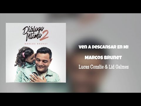 Ven A Descansar En Mi | Marcos Brunet | Lucas Conslie & Lid Galmes