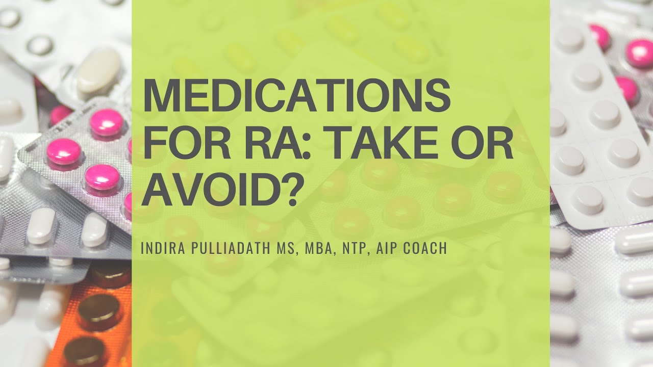 Medications for RA(Autoimmune): Take or Avoid?