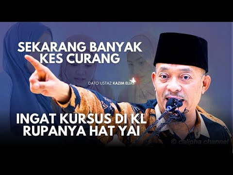 DATO USTAZ KAZIM ELIAS - BANYAK KES CURANG, INGAT KURSUS RUPANYA HATYAI