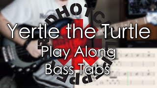 Red Hot Chili Peppers - Yertle the Turtle// Bass Cover // Play Along Tabs and Notation