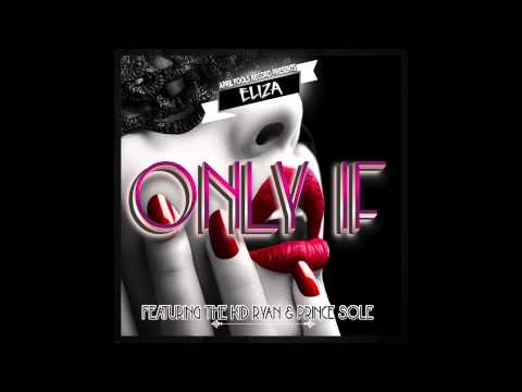 Only If | Eliza feat. The Kid Ryan & Prince Sole (Explicit) NEW MUSIC 2015