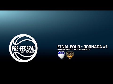 FINAL FOUR - JORNADA #1- PARTIDO #2 - Belgrano CyD Vs Talleres T.V
