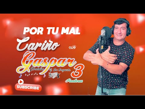 GASPAR CORDOVA  POR TU MAL CARIÑO PRIMICIA 2022 ELIO STUDIOS