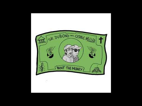Sr. DuBong meets Cedric Miller - 'Bout the money