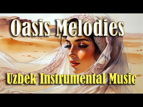Oasis Melodies — Traditional Uzbek Instrumental Music | Full Album