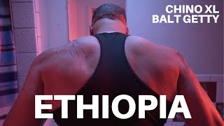 Balt Getty, Chino XL - Ethiopia (Official Video)