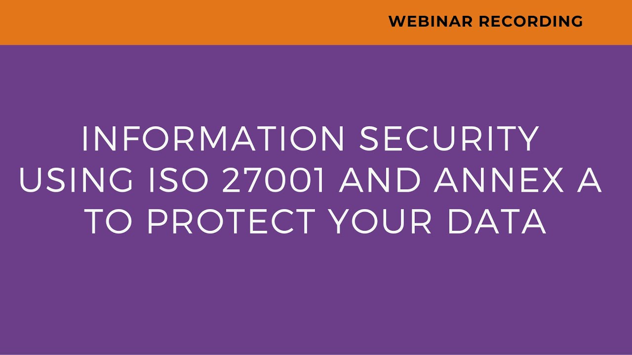 Information Security – Using ISO 27001 Annex A to Protect Your Data