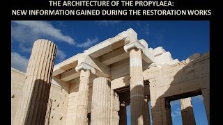 Tasos Tanoulas ‘The architecture of the Propylaea: new information gained during the restoration works’