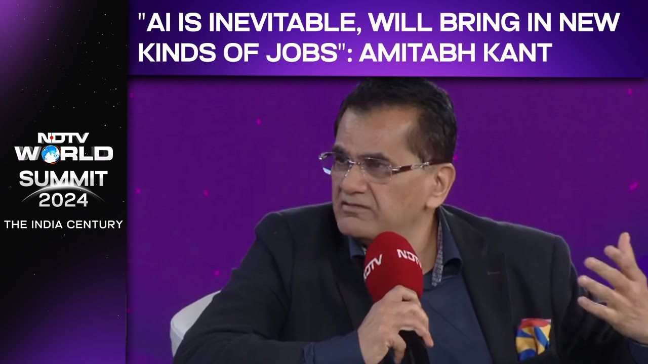 "AI Is Inevitable, Will Bring In New Kinds Of Jobs": Amitabh Kant At NDTV World Summit