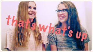 That&#39;s What&#39;s Up//Lennon and Maisy