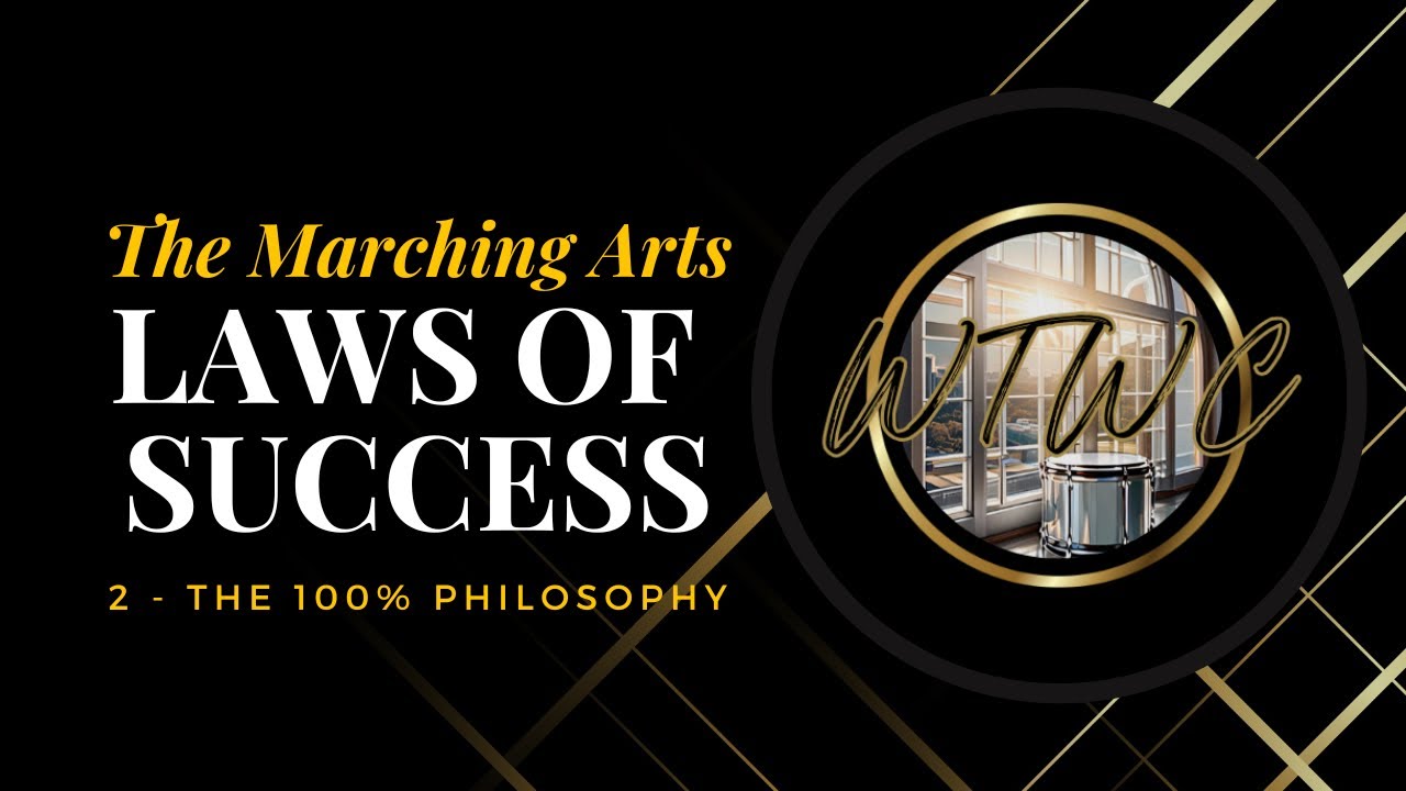 The Marching Arts Laws Of Success 2 - (The 100% Philosophy)