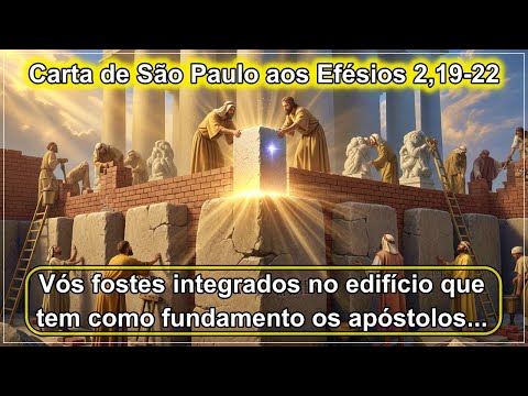 PRIMEIRA LEITURA DO DIA 28/10/2025 - CARTA DE SÃO PAULO AOS EFÉSIOS 2,19-22 (com reflexão)