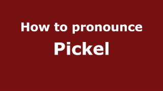 How to pronounce Pickel