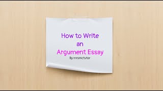How to Write an Argument Essay  - Video Lesson