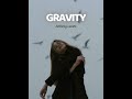 Gravity - Anthony Lazaro - girl you look tired~~