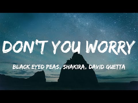 Black Eyed Peas, Shakira, David Guetta - DON'T YOU WORRY (Lyrics)