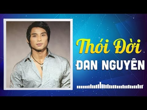 THÓI ĐỜI - ĐAN NGUYÊN