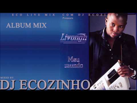Livongh - Meu Mundo [2012] Album Mix 2017 - Eco Live Mix Com Dj Ecozinho