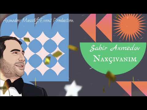 Сабир Ахмедов — Naxçıvanım (2023)