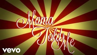 Mama Told Me - Lyric Video (Explicit)