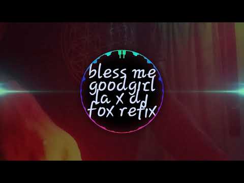 Bless me goodgirl la