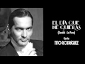 El Día que me Quieras canta  Tito Rodríguez