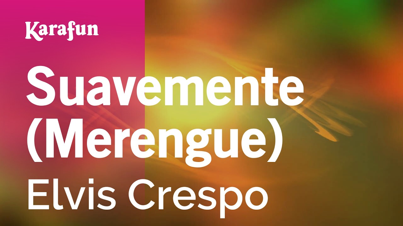 Suavemente (Merengue) - Elvis Crespo | Versión Karaoke | KaraFun