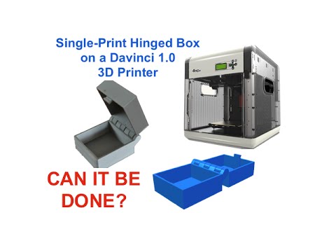 Davinci 1.0 3D Printer Test - Single-Print Hinged Box - Video #016