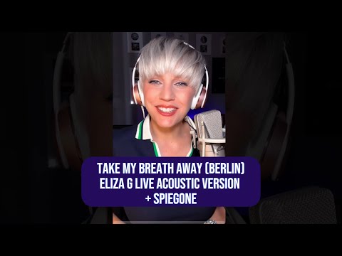 Take My Breath Away (Berlin) - Eliza G live acoustic version + Spiegone