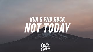 Kur & PNB Rock - Not Today (Lyric / Lyric Video)