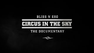 Bliss n Eso Circus In The Sky: The Documentary (The Making Of Circus In The Sky)