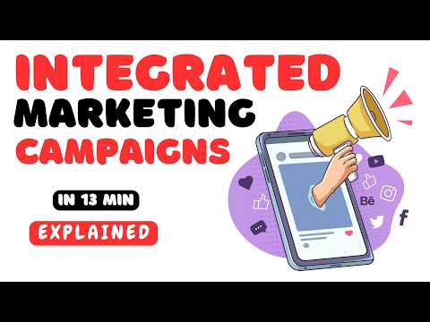 Integrated Marketing Campaigns Explained in 13 minutes