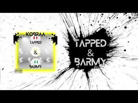 KOBRAA - Tapped & Barmy (OFFICIAL AUDIO)