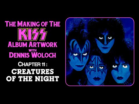 The Making of the KISS Album Artwork with Dennis Woloch - Chapter 11: Creatures of the Night