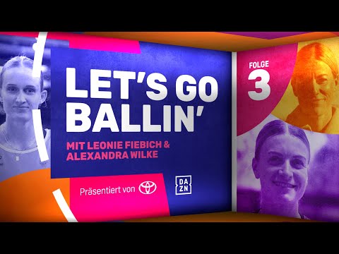 "Sehe keinen deutschen Verein, der mithalten könnte." | LET'S GO BALLIN' Folge 3 I DAZN