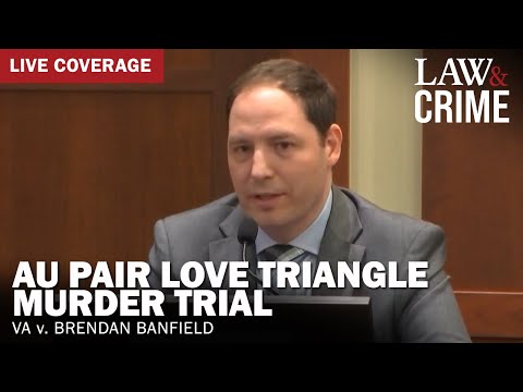 VERDICT WATCH: Au Pair Love Triangle Murder Trial — VA v. Brendan Banfield — Day Ten