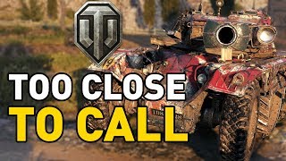 World of Tanks || TO CLOSE TO CALL!