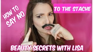 Say NO to the Stache- Beauty Secrets
