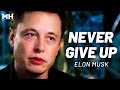 Never Give Up Motivation Speech by Elon Musk