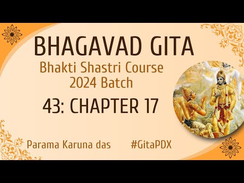 (#43) 2024 Bhagavad Gita course - Chapter 17 | Parama Karuna das | Bhakti Shastri | #GitaPDX