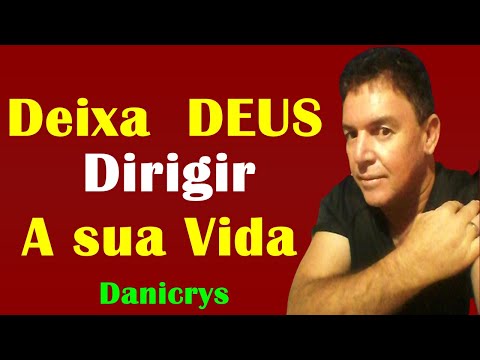 Deixe Jeová DEUS dirigir a sua Vida - Danicrys