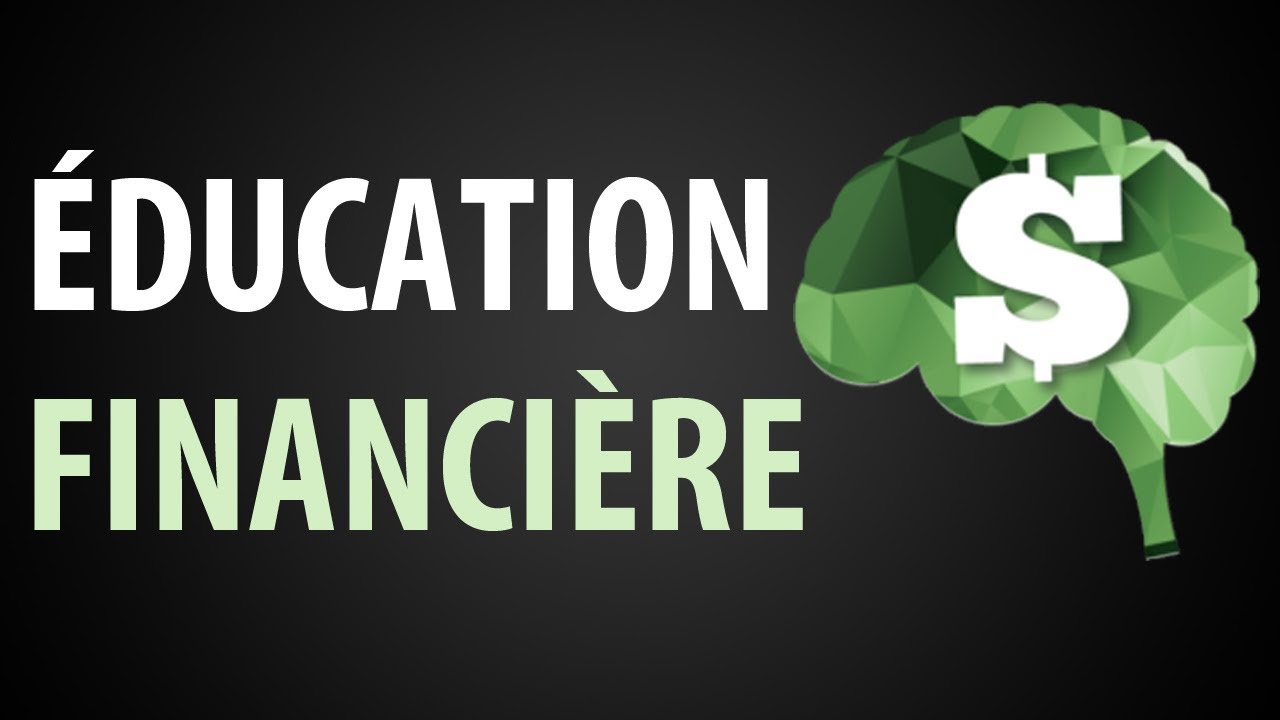 L'Éducation Financière ► C'est Quoi ?