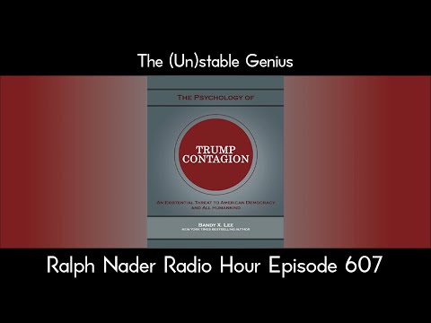 The Unstable Genius   Ralph Nader Radio Hour Episode 607