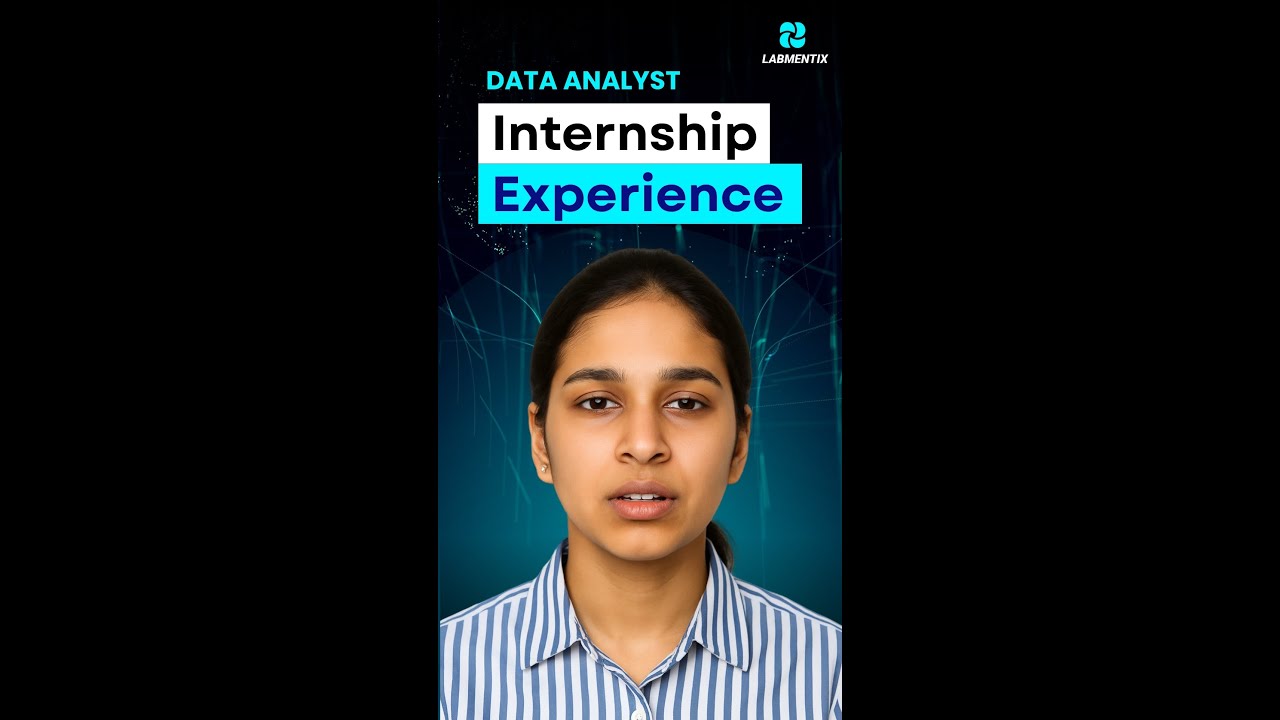 Data Analyst Internship Experience | Real-Time Projects & Learnings at Labmentix