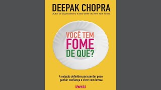 VOCÊ TEM FOME DE QUÊ? - DEEPAK CHOPRA