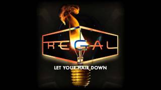 Regal - Let Your Hair Down
